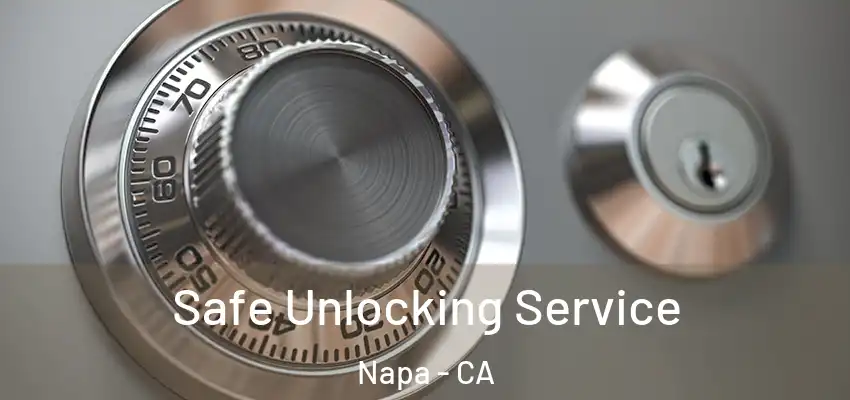  Safe Unlocking Service Napa - CA